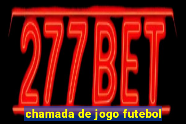 chamada de jogo futebol