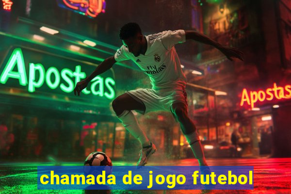 chamada de jogo futebol