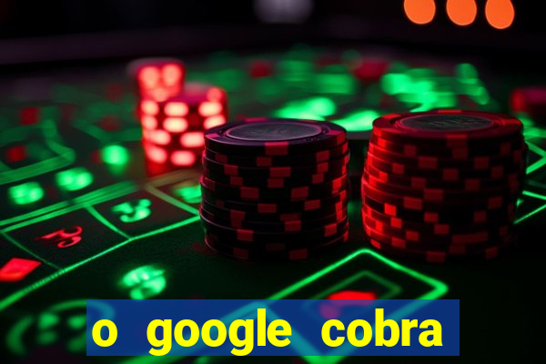 o google cobra taxa de saque de jogos