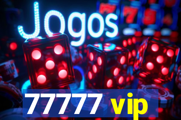 77777 vip