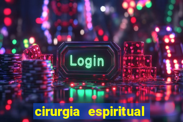 cirurgia espiritual marlon santos