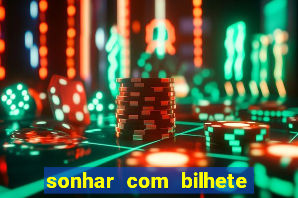 sonhar com bilhete de loteria