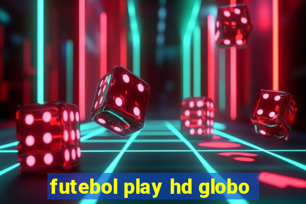 futebol play hd globo