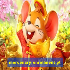 mercenary enrollment pt