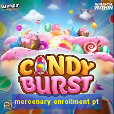 mercenary enrollment pt