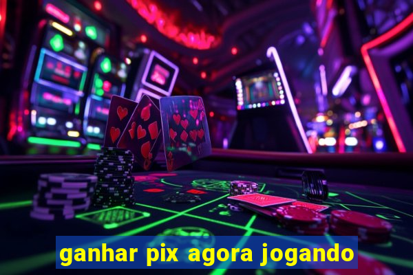 ganhar pix agora jogando