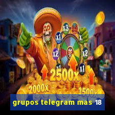 grupos telegram mas 18