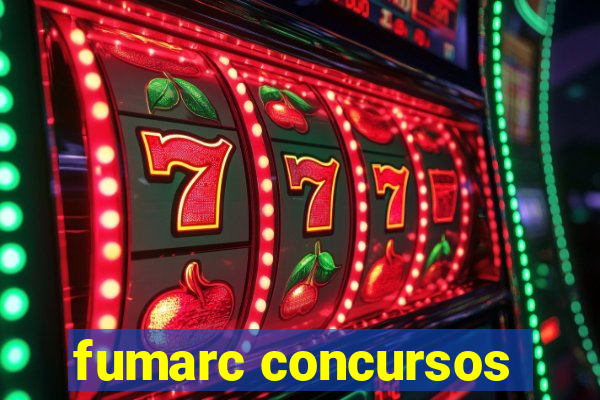 fumarc concursos