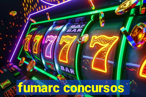 fumarc concursos