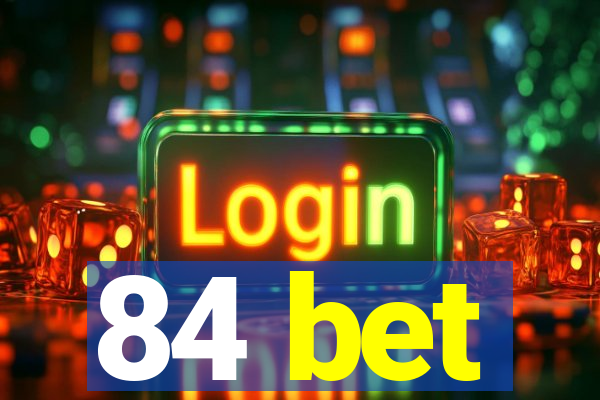 84 bet