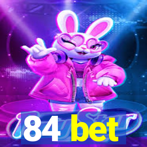 84 bet