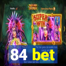 84 bet