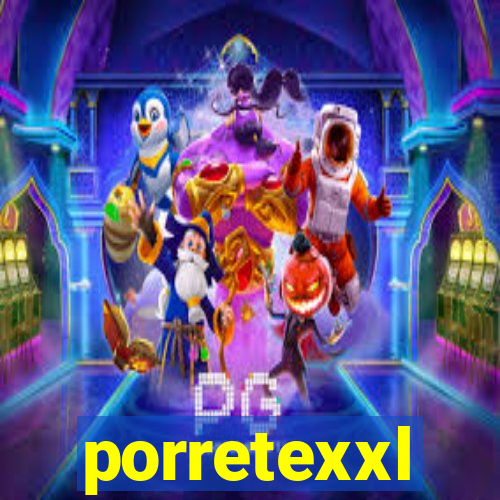 porretexxl