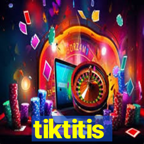 tiktitis