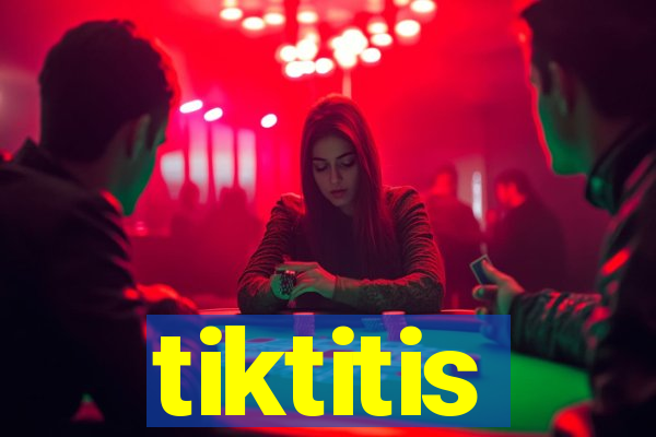 tiktitis