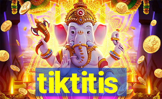 tiktitis