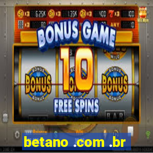 betano .com .br