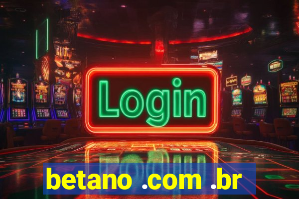 betano .com .br