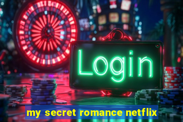 my secret romance netflix