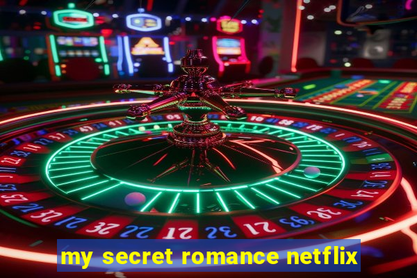 my secret romance netflix