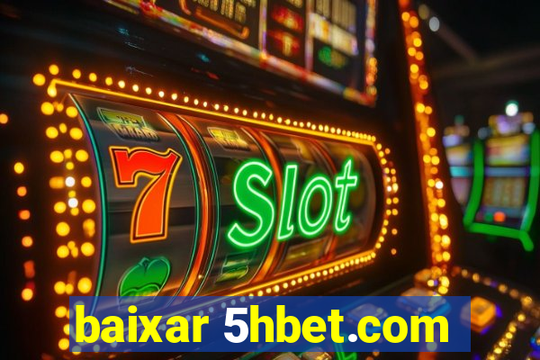 baixar 5hbet.com