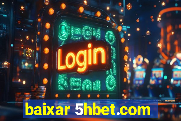 baixar 5hbet.com