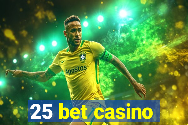 25 bet casino