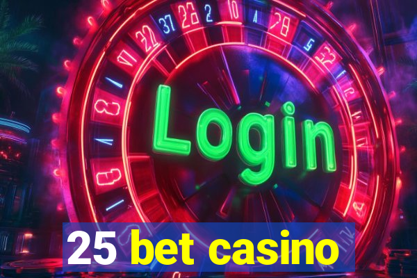 25 bet casino