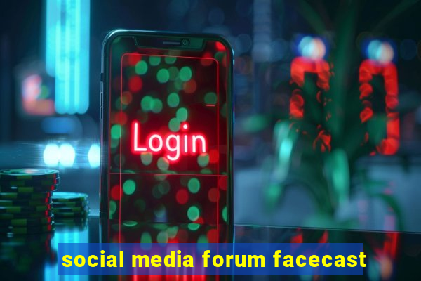 social media forum facecast