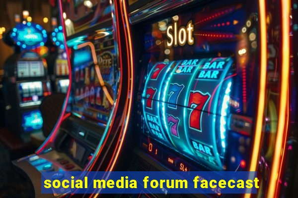 social media forum facecast