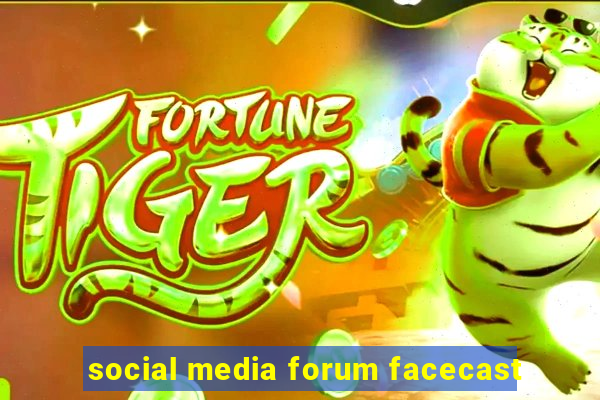 social media forum facecast