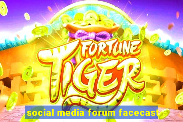 social media forum facecast