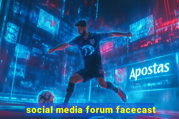 social media forum facecast