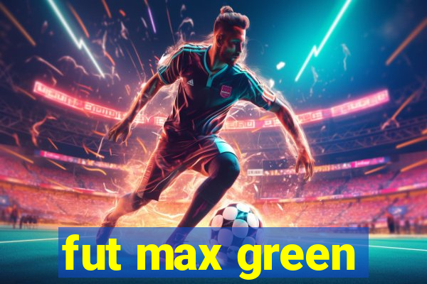 fut max green