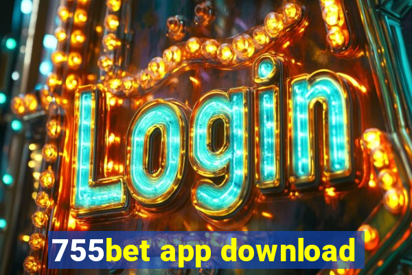 755bet app download