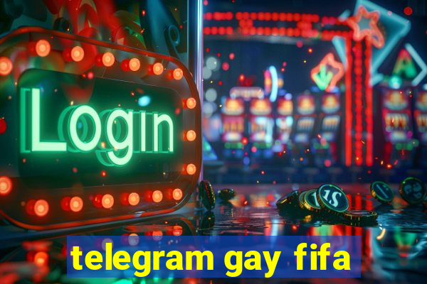 telegram gay fifa