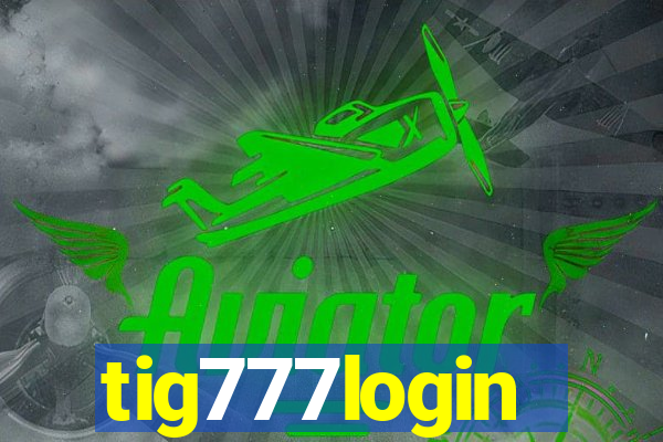 tig777login