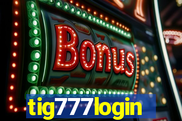 tig777login