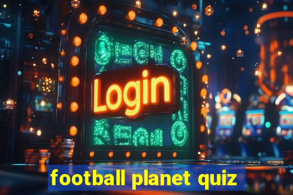 football planet quiz