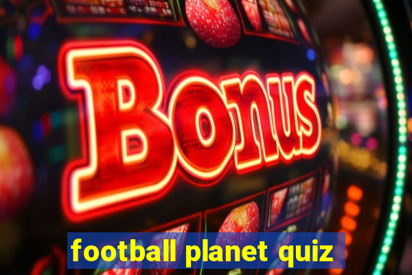 football planet quiz