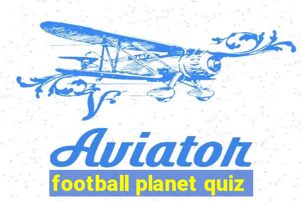 football planet quiz