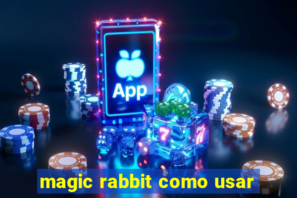 magic rabbit como usar