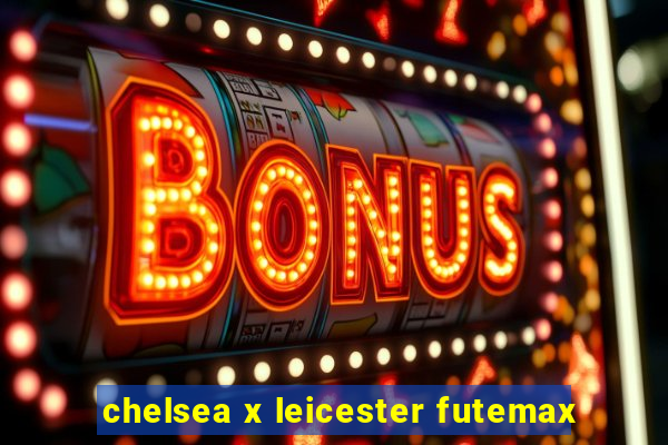 chelsea x leicester futemax