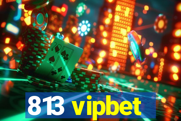 813 vipbet