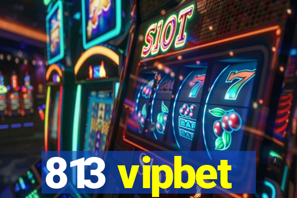 813 vipbet