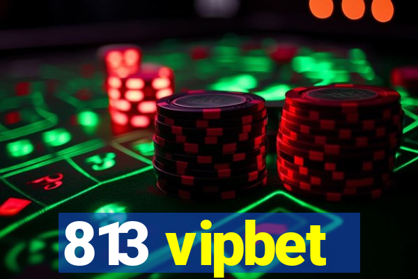 813 vipbet