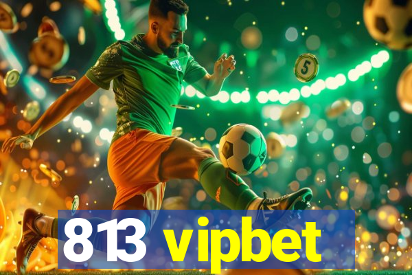 813 vipbet