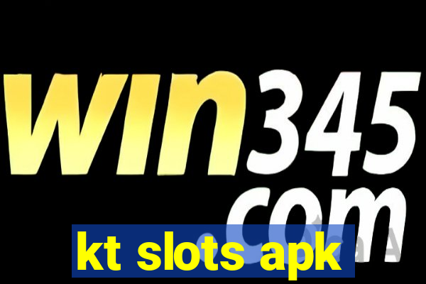 kt slots apk