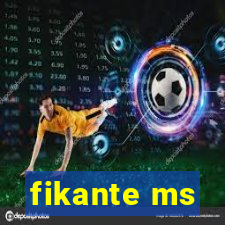 fikante ms