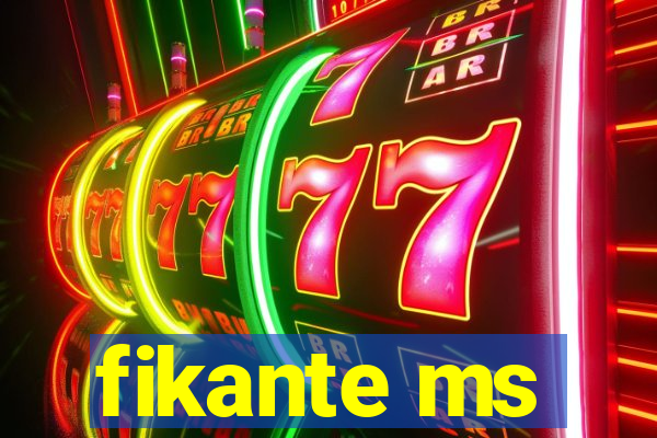 fikante ms